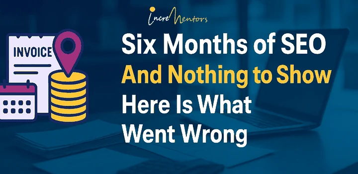 Six Months of SEO and Nothing to Show: What Local Businesses Get Sold vs What Actually Works