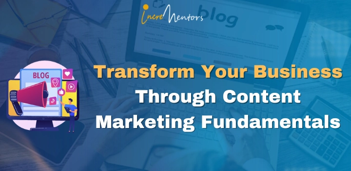 Transform Your Business Through Content Marketing Fundamentals