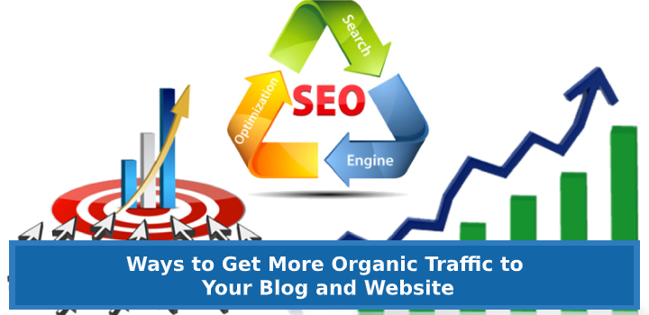 Ways to Get More Organic Traffic to Your Blog and Website