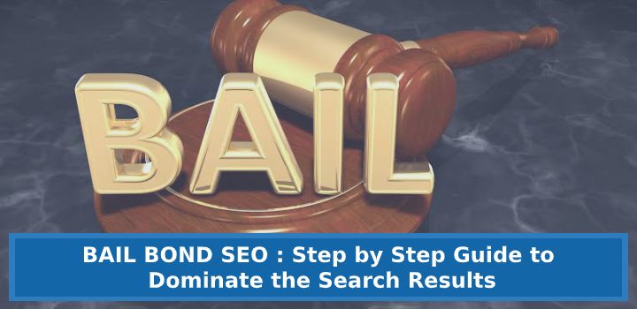 Bail Bond SEO: Step-by-Step Guide to Dominate the Search Results (With Proof )