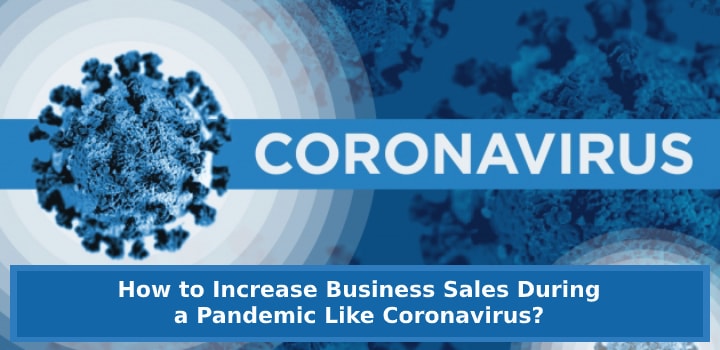 How to Increase Business Sales During a Pandemic Like Coronavirus?