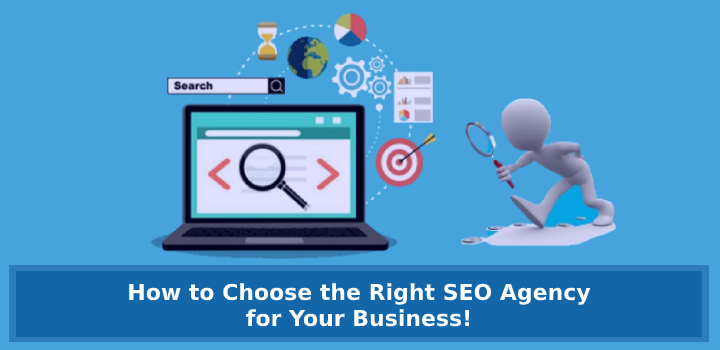 How to Choose the Right SEO Agency for Your Business!