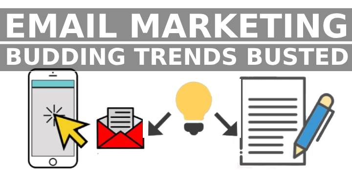 Email Marketing: Budding Trends Busted!