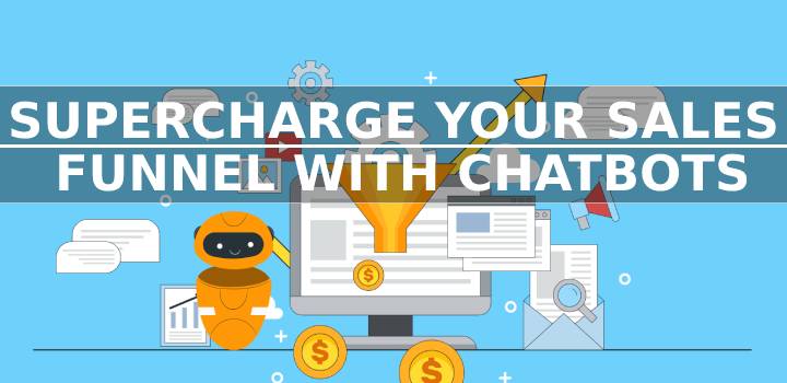Supercharge Your Sales Funnel With Chatbots