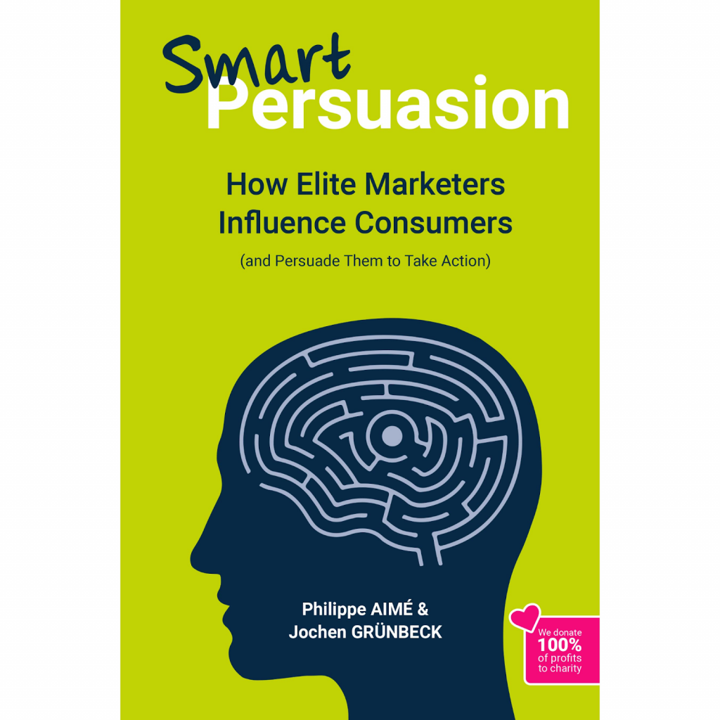 Smart Persuasion: How Elite Marketers Influence Consumers (and Persuade Them to Take Action) 