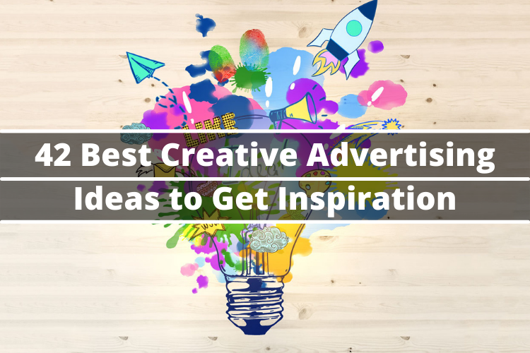 42 Best Creative Advertising Ideas To Get Inspiration