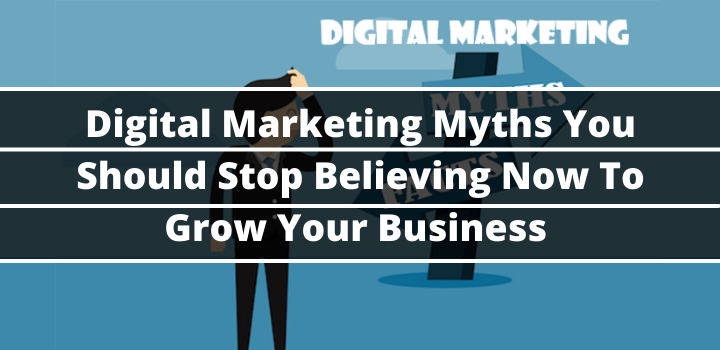 10 Digital Marketing Myths You Should Stop Believing Now To Grow Your Business In 2025