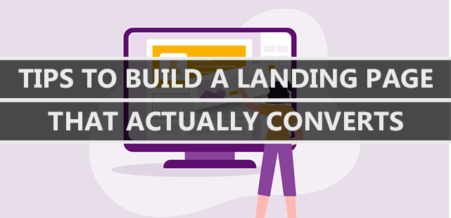 Tips To Build A Landing Page That Actually Converts