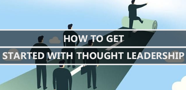 How To Get Started With Thought Leadership
