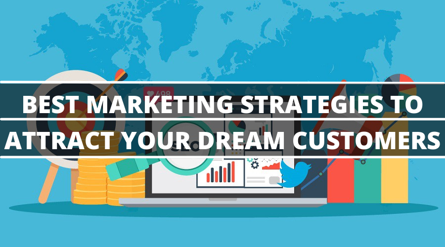 Best Marketing Strategies To Attract Your Dream Customers Incrementors