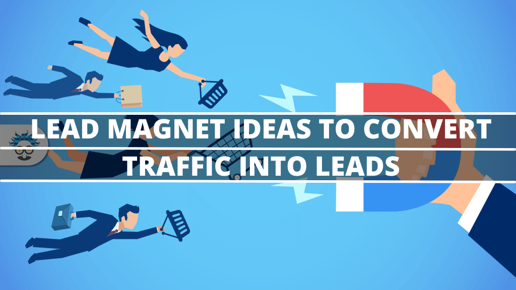 Lead Magnet Ideas To Convert Traffic Into Leads