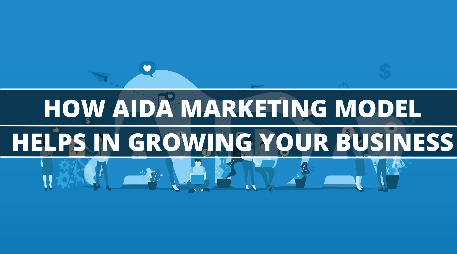 How AIDA Marketing Model Helps In Growing Your Business Incrementors