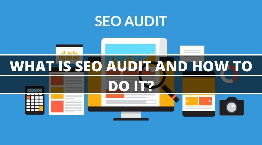 What Is SEO Audit And How To Do It?