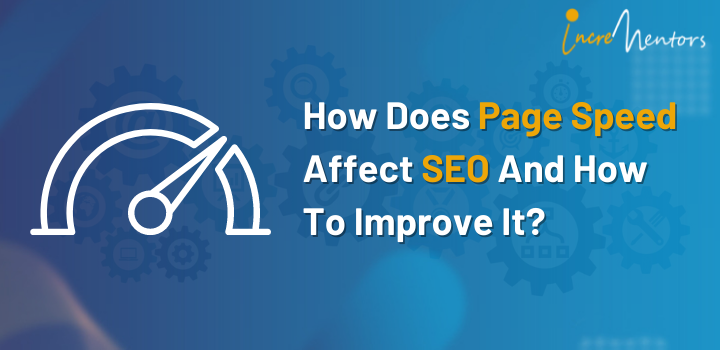 How Does Page Speed Affect SEO And How To Improve It?
