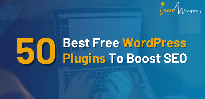 50 Best Free WordPress Plugins To Boost SEO | Incrementors