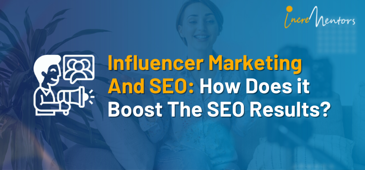 Influencer Marketing And SEO: How Does It Boost The SEO Results?