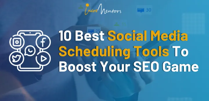 10 Best Social Media Scheduling Tools To Boost Your SEO Game