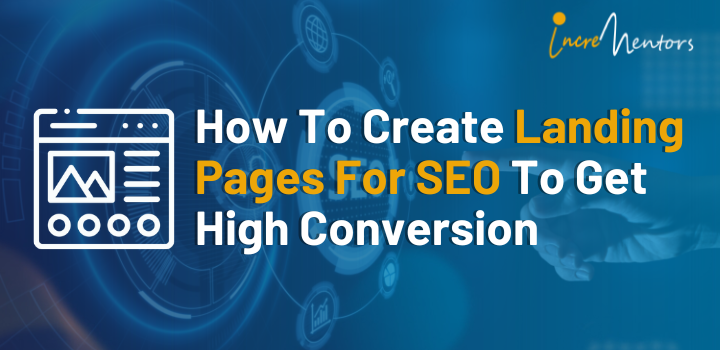 How To Create Landing Pages For SEO To Get High Conversion
