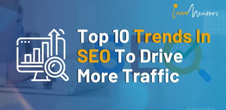 Top 10 Trends In SEO To Drive More Traffic