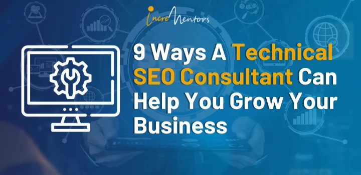 9 Ways A Technical SEO Consultant Can Help You Grow Your Business