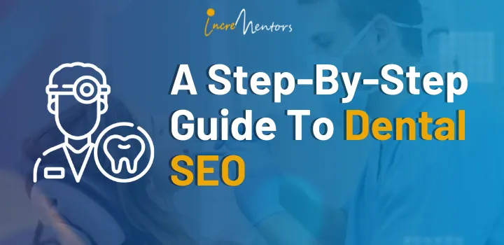A Step-By-Step Guide To Dental SEO (Template Included)