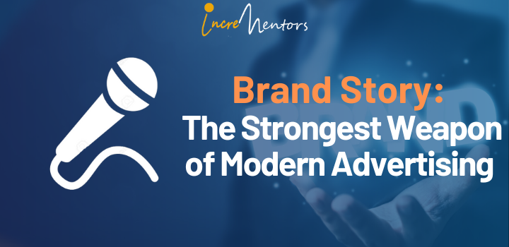 Brand Story: The Strongest Weapon Of Modern Advertising