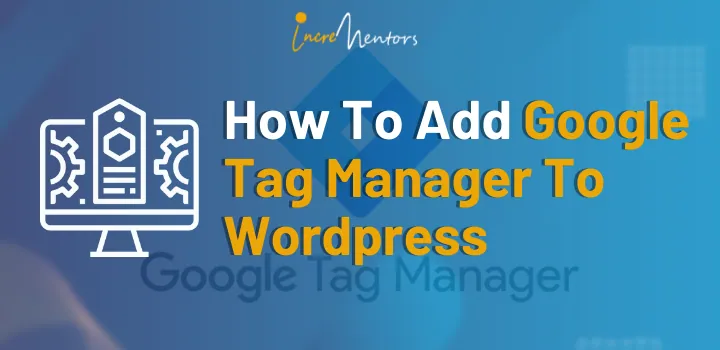 How To Add Google Tag Manager To WordPress
