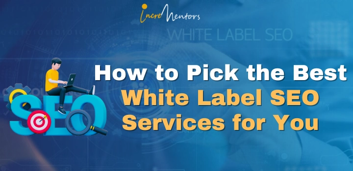 How to Pick the Best White Label SEO Services for You