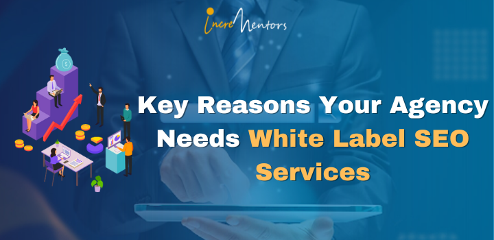 Key Reasons Your Agency Needs White Label SEO Services