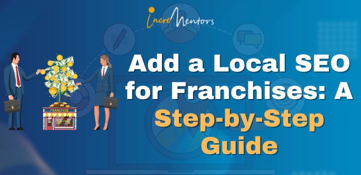 Local SEO for Franchises: A Step-by-Step Guide