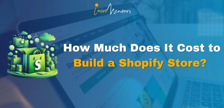 How Much Does It Cost to Build a Shopify Store?