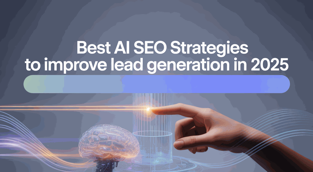 Best AI SEO strategies to improve lead generation in 2025.